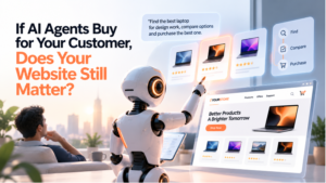 If AI Agents Buy for Your Customer, Does Your Website Still Matter?